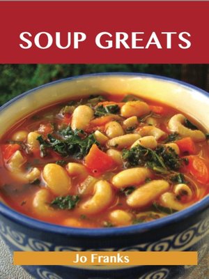 cover image of Soup Greats: Delicious Soup Recipes, The Top 100 Soup Recipes